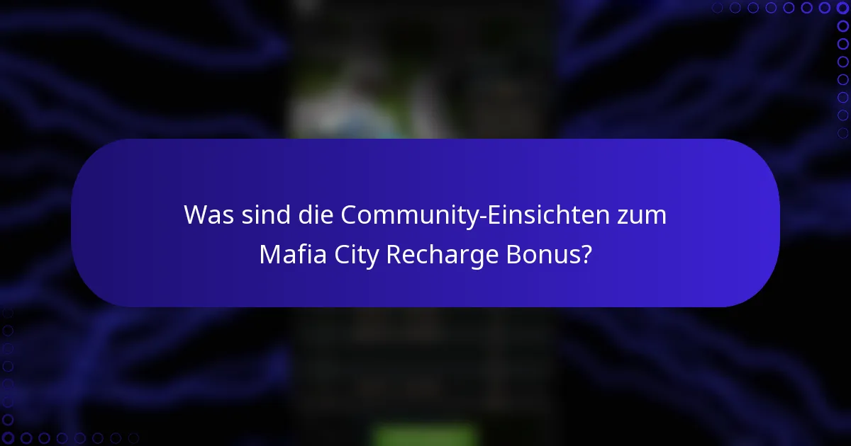 Was sind die Community-Einsichten zum Mafia City Recharge Bonus?