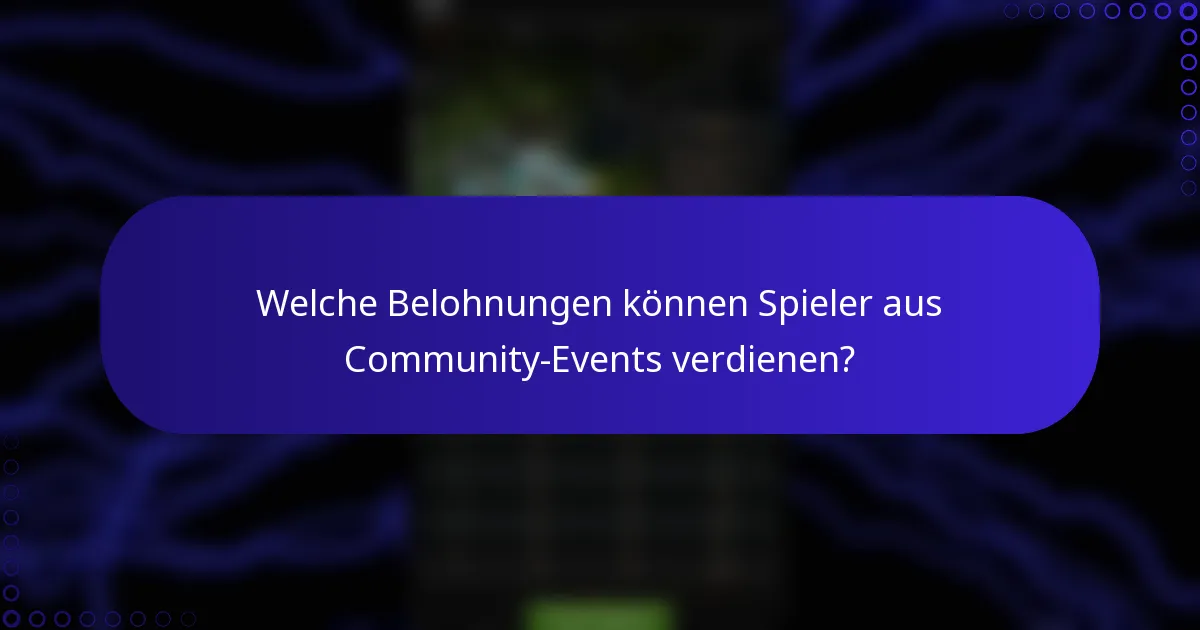 Welche Belohnungen können Spieler aus Community-Events verdienen?