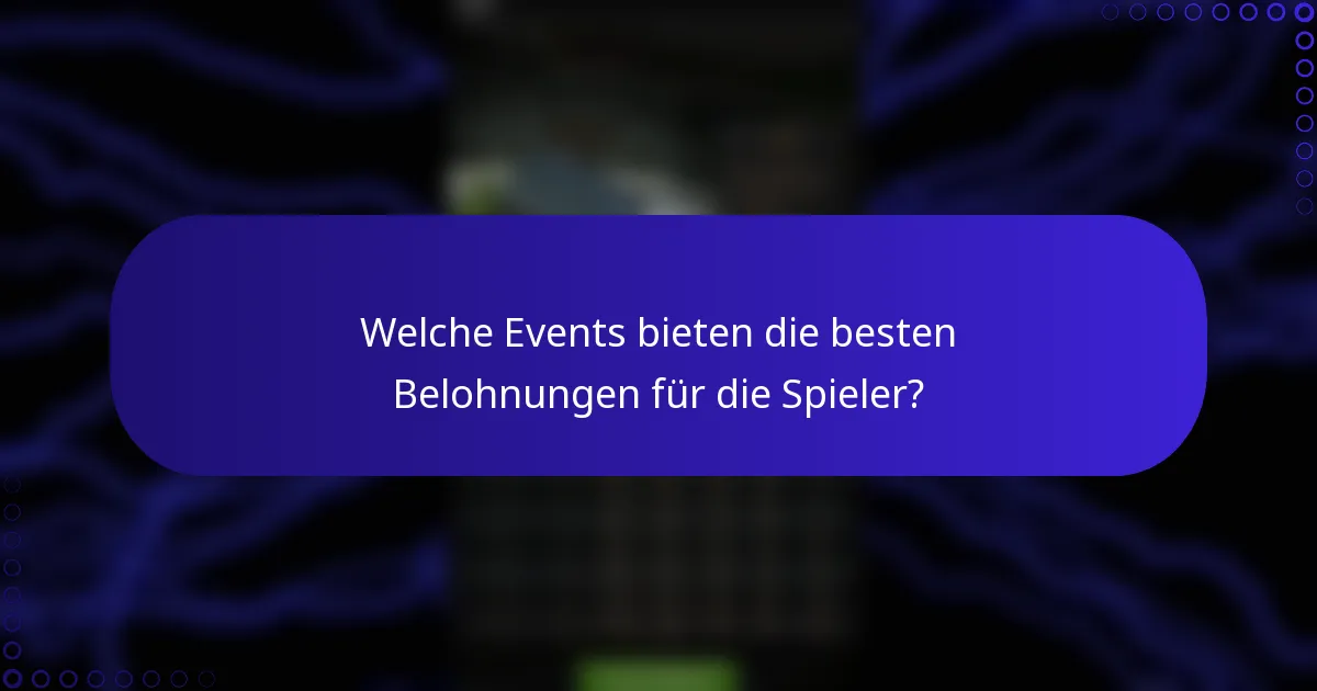 Welche Events bieten die besten Belohnungen für die Spieler?
