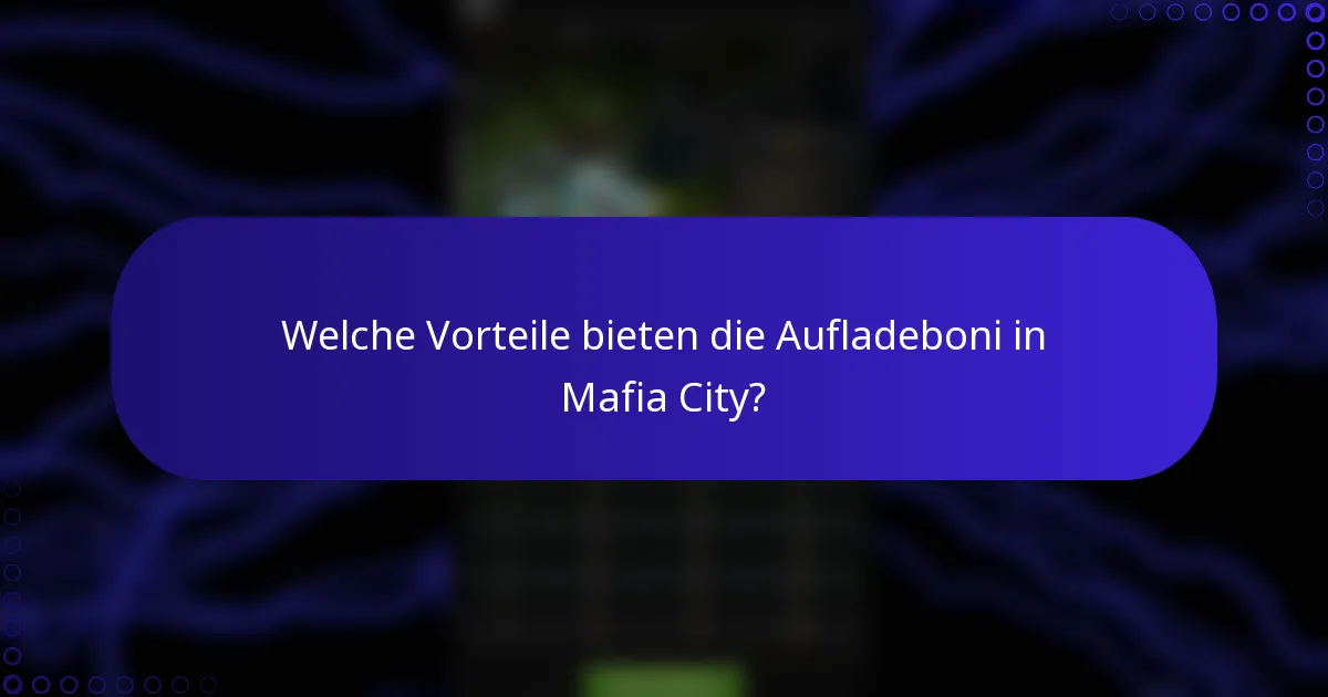 Welche Vorteile bieten die Aufladeboni in Mafia City?