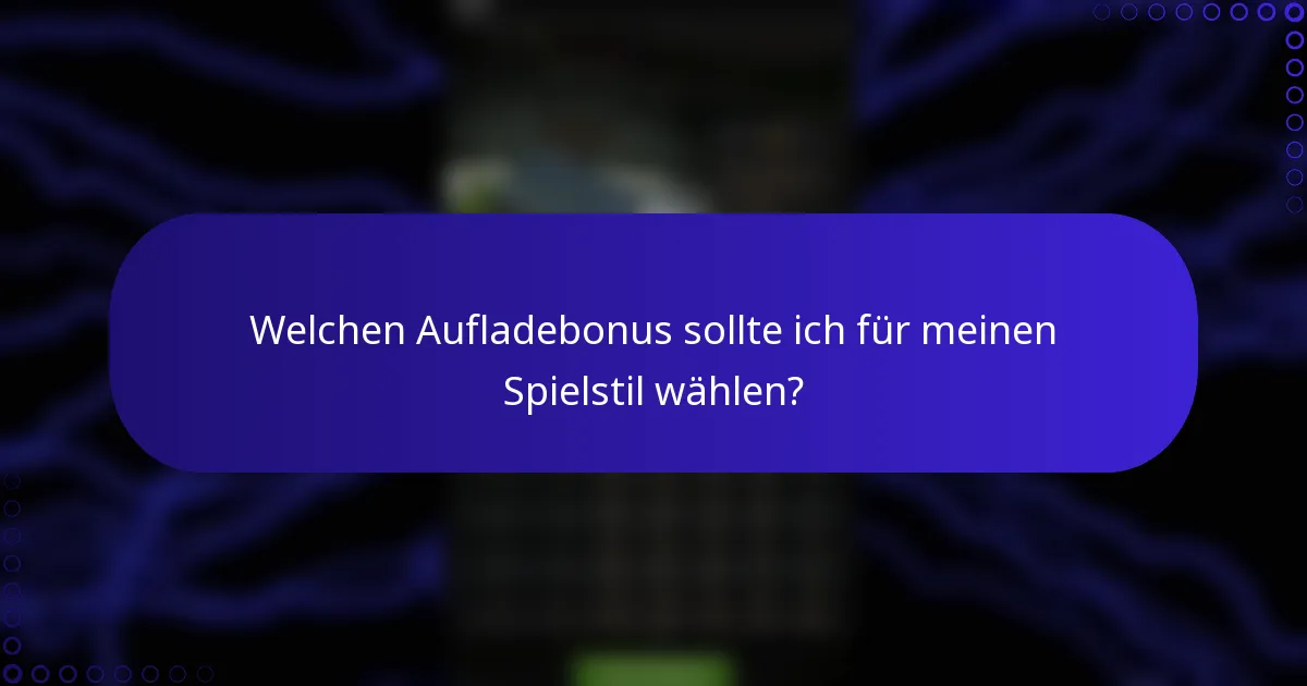 Welchen Aufladebonus sollte ich für meinen Spielstil wählen?