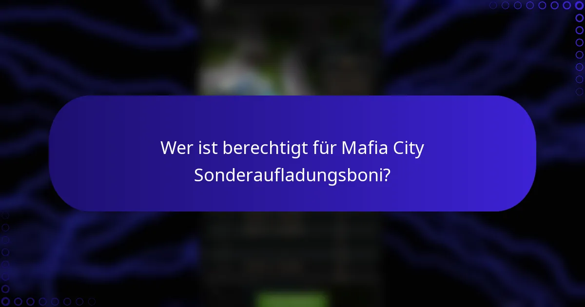 Wer ist berechtigt für Mafia City Sonderaufladungsboni?