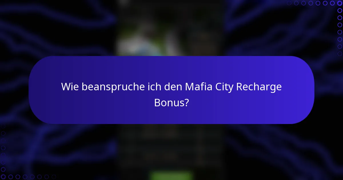 Wie beanspruche ich den Mafia City Recharge Bonus?