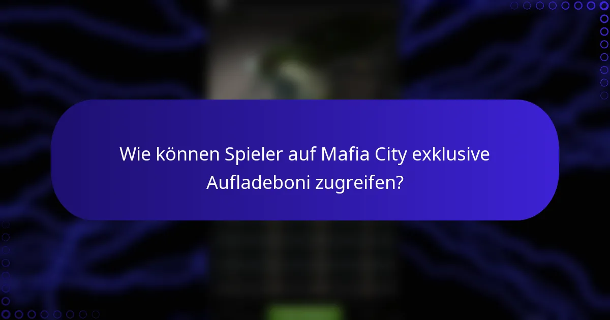 Wie können Spieler auf Mafia City exklusive Aufladeboni zugreifen?