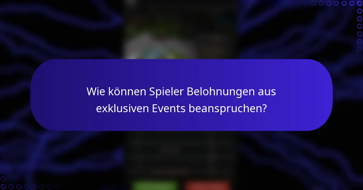 Wie können Spieler Belohnungen aus exklusiven Events beanspruchen?