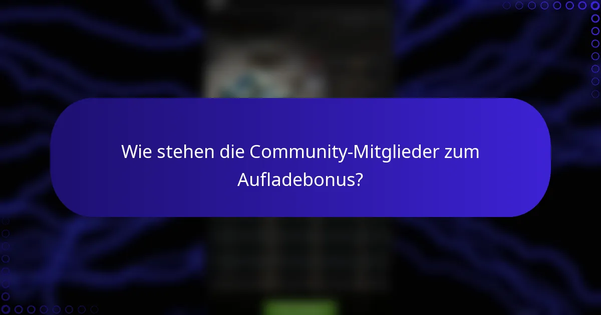 Wie stehen die Community-Mitglieder zum Aufladebonus?