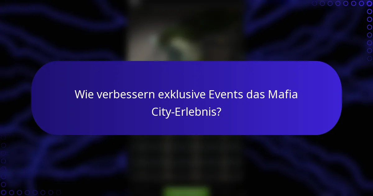 Wie verbessern exklusive Events das Mafia City-Erlebnis?